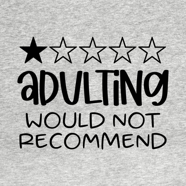 Adulting Would Not Recommend by swagmaven
